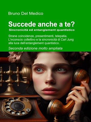 cover image of Succede anche a te? Sincronicità ed entanglement quantistico. Seconda edizione molto ampliata.
